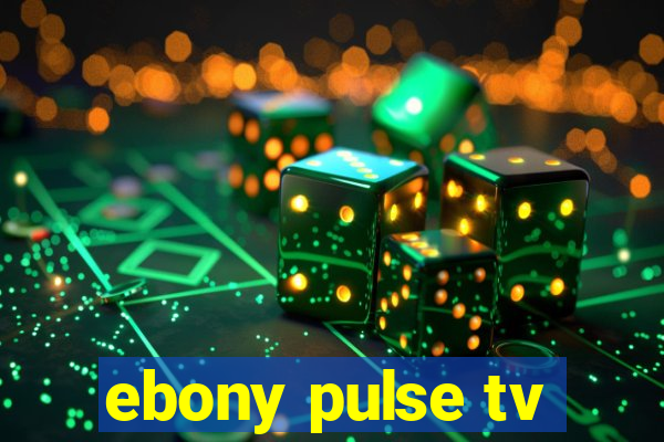 ebony pulse tv